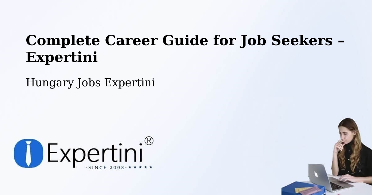 Career Guide for Job Seekers – Gencsapáti - Gencsapáti, Hungary Jobs Expertini