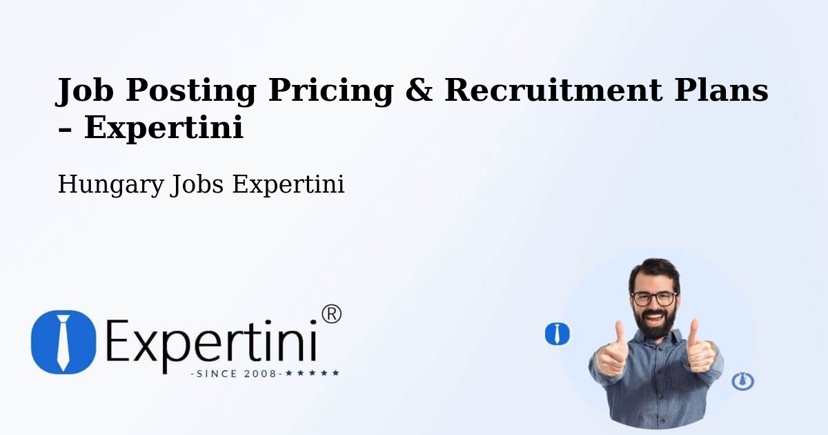 Job Posting Pricing & Recruitment Plans – Gencsapáti - Gencsapáti, Hungary Jobs Expertini